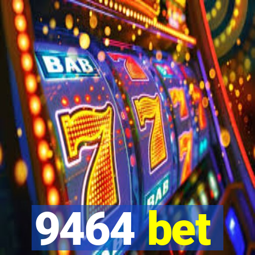 9464 bet